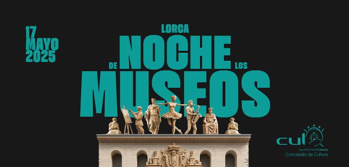 Noche de los Museos en Lorca 2025 Noche de los Museos en Lorca 2025