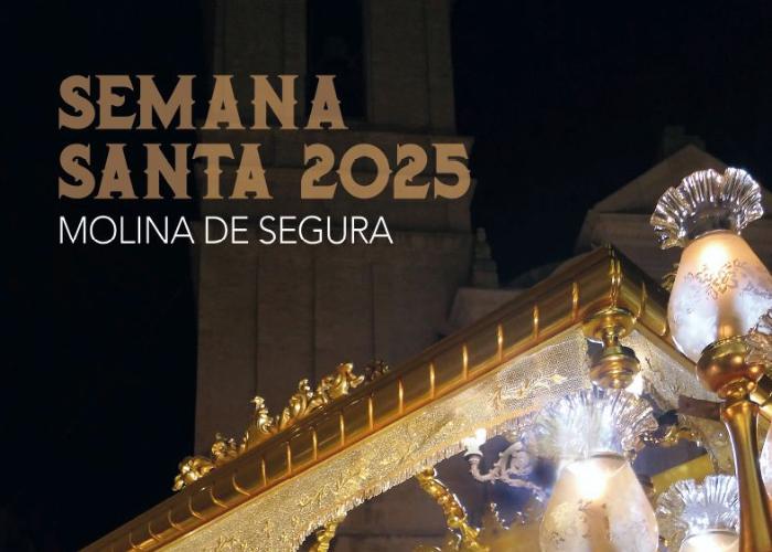 SEMANA SANTA DE MOLINA DE SEGURA 2025 SEMANA SANTA DE MOLINA DE SEGURA 2025