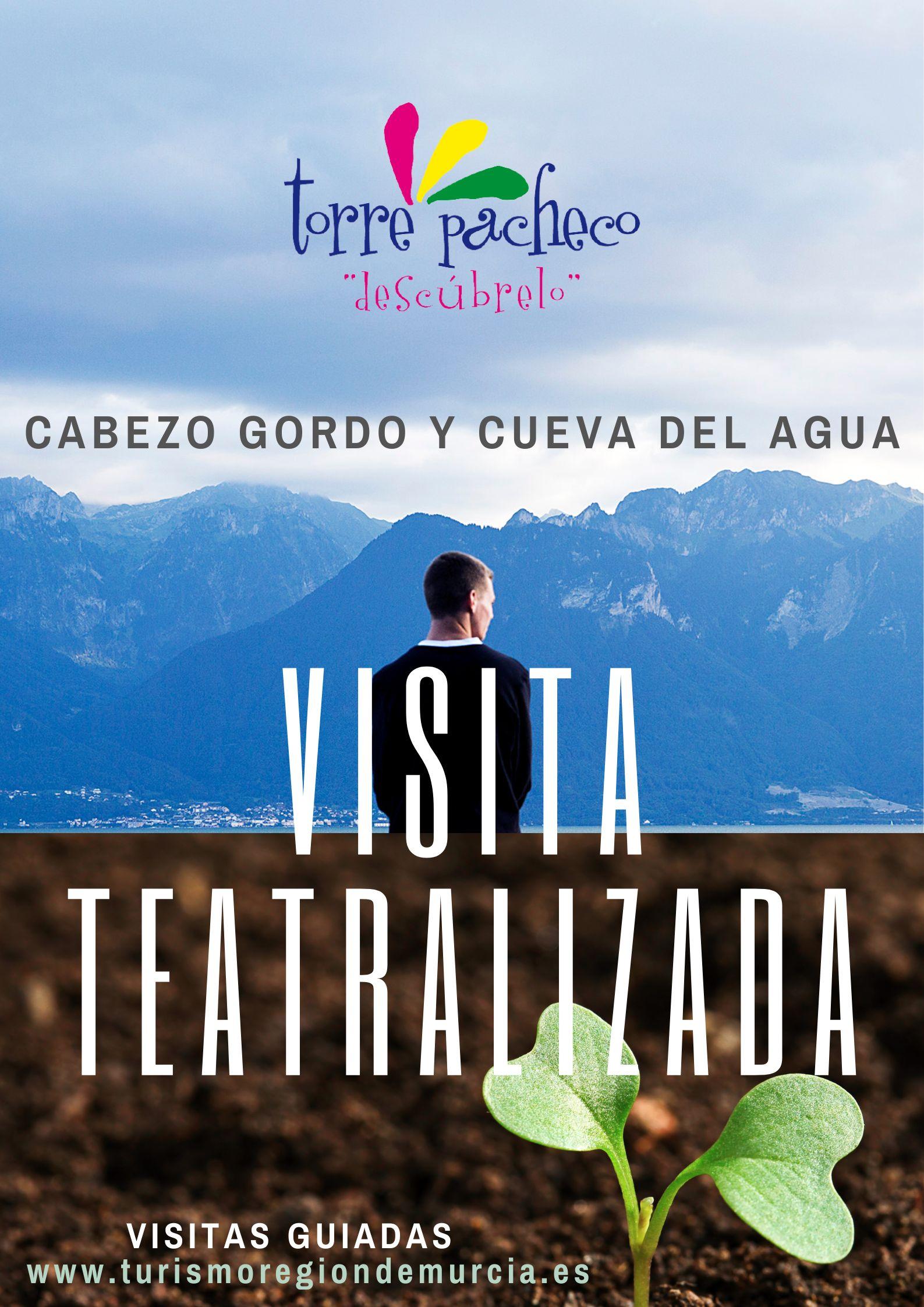 VISITA TEATRALIZADA AL CABEZO GORDO Y CUEVA DEL AGUA VISITA TEATRALIZADA AL CABEZO GORDO Y CUEVA DEL AGUA